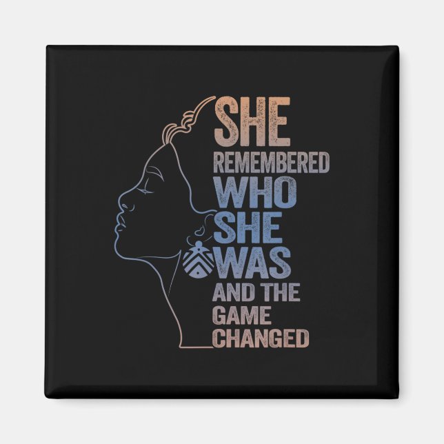She Remembered Who She Was And The Game Changed  Magnet (Front)
