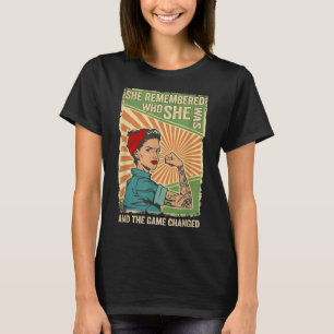 She Remembered Who She Was And The Game Changed T-Shirt