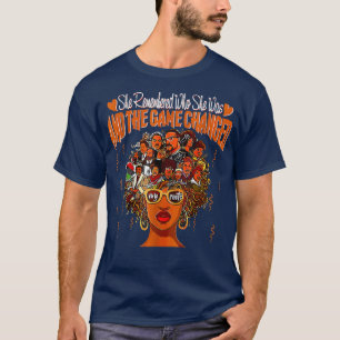 She Remembered Who She Was And The Game Changed  T-Shirt