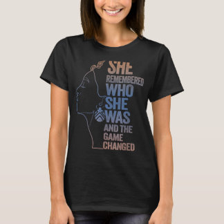 She Remembered Who She Was And The Game T-Shirt