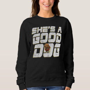 She s A Good Dog Puppy  Animal Pet Sweatshirt