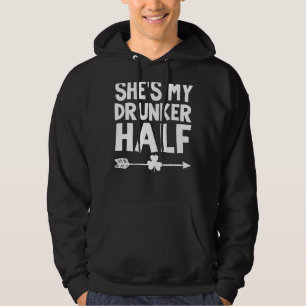 She S My Drunker Half St Patricks Day Couple Drink Hoodie