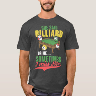 She said Billiard or me billard cue eight ball gif T-Shirt