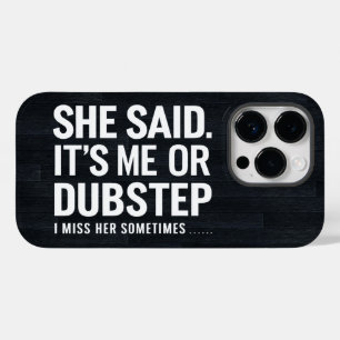 She Said It is Me Or Dubstep I Miss Her Sometimes Case-Mate iPhone 14 Pro Case