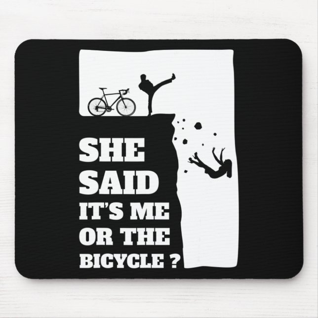 She said its me or the Bicycle Fun Cycling  Mouse Pad (Front)