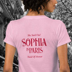 She Said Oui! Maid Of Honour In Paris Bachelorette T-Shirt