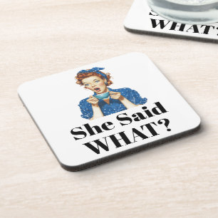 She Said What? Beverage Coaster