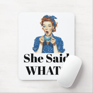 She Said What? Mouse Pad