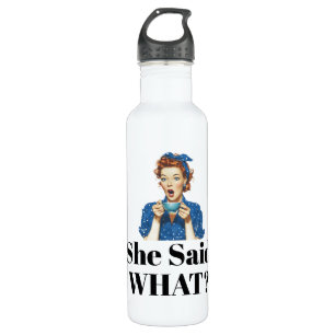 She Said What? Water Bottle