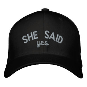 She Said Yes, Custom Embroidered Gift Embroidered  Hat