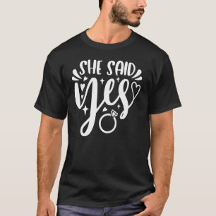 She Said Yes Engagement Matching Bachelorette Newl T-Shirt