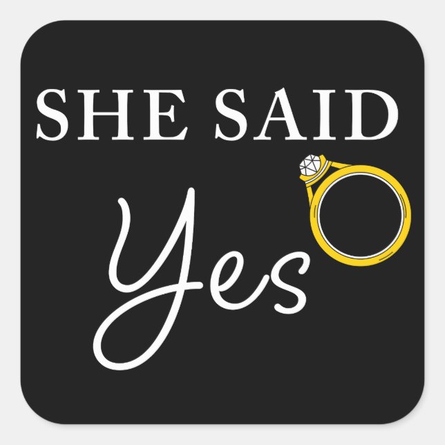 She Said YES Funny Men's Engagement Fiancée Quote Square Sticker (Front)