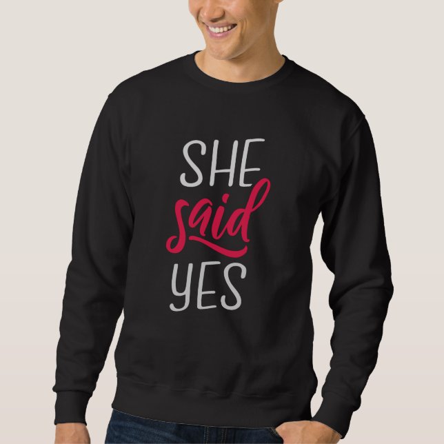 She said yes sweatshirt (Front)