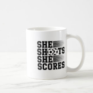 She Shoots She Scores Soccer Quote For Girls Women Coffee Mug