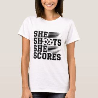 She Shoots She Scores Soccer Quote For Girls Women T-Shirt