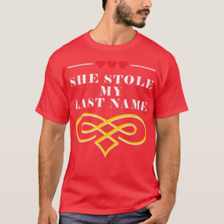 She Stole My Last Name Groom Pun Husband To Be Jok T-Shirt
