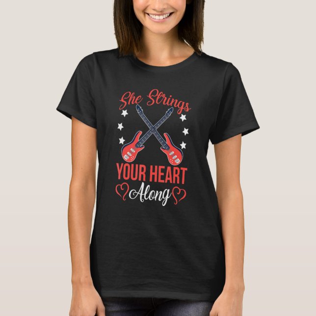 She Strings Your Heart Along Electric Guitar T-Shirt (Front)