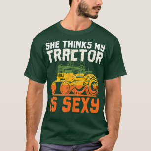 She Thinks My Tractor Is Sey T-Shirt