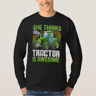 She Thinks Tractor Is Awesome Farming Farmer Grap T-Shirt