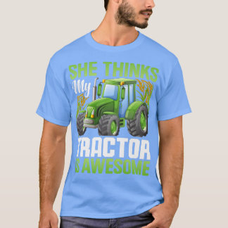 She Thinks Tractor Is Awesome Funny Farming Farmer T-Shirt
