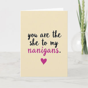 She To My Nanigans Funny Love Card