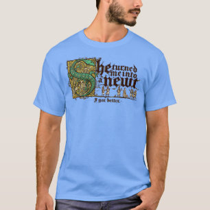 She turned me into a Newt T-Shirt