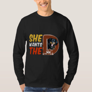 She Want The D Dachshund T-Shirt