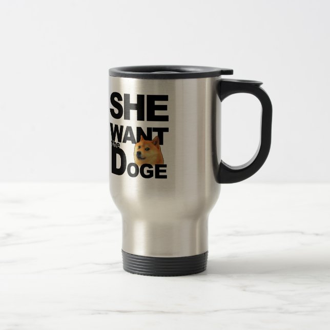 She want the Doge Travel Mug (Right)