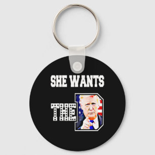 She Wants The D Donald Trump 2024  Key Ring