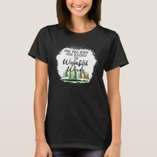 She Was Born And Raised In Wishabitch Woods Bleach T-Shirt