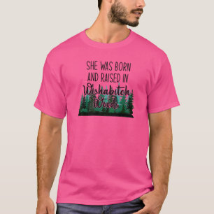 She Was Born And Raised In Wishabitch Woods Southe T-Shirt