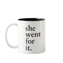 She went for it - Inspiration for women