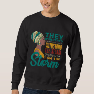 She Whispered Back I Am The Storm African Black Hi Sweatshirt