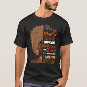 She Whispered Back I Am The Storm Black History Mo T-Shirt