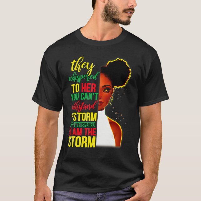 She Whispered Back I Am The Storm Black History Mo T-Shirt (Front)