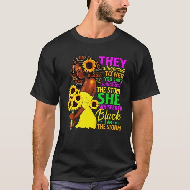 She Whispered Back I Am The Storm Black History Mo T-Shirt (Front)