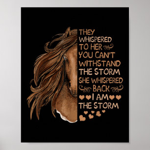 She Whispered Back I Am The Storm Riding Horse Gir Poster