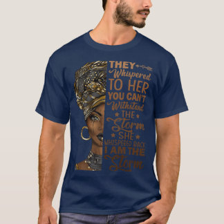She Whispered Back I'm The Storm Juneteenth Freedo T-Shirt