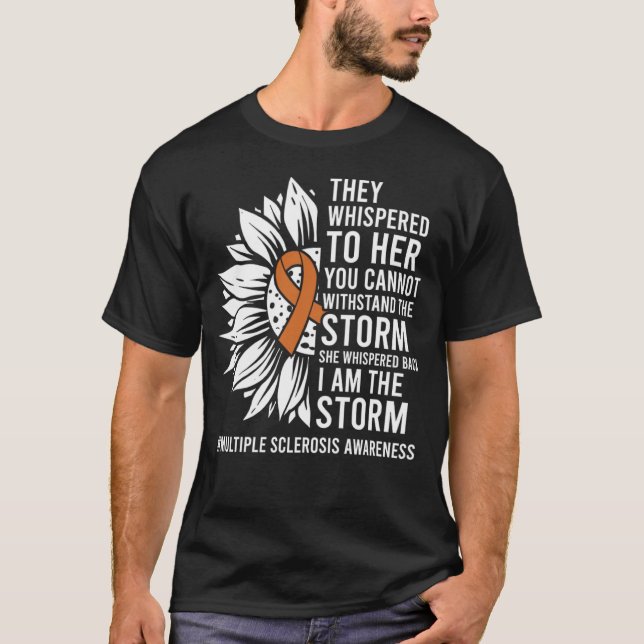 She Whispered I Am The Storm Multiple Sclerosis Aw T-Shirt (Front)