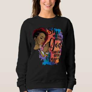 She Who Kneels Before God Can Stand Before Anyone Sweatshirt