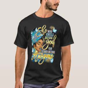She Who Kneels Before God Can Stand Before Anyone  T-Shirt