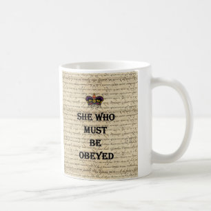 She who must be obeyed coffee mug