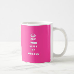 She who must be obeyed coffee mug
