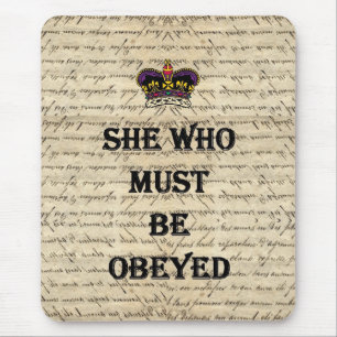 She who must be obeyed mouse pad