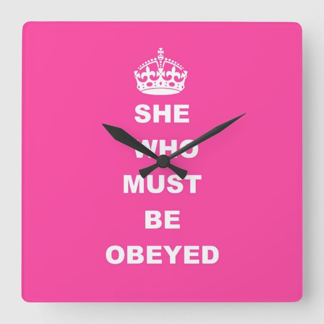 She who must be obeyed square wall clock (Front)