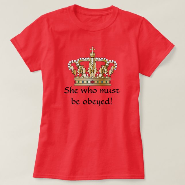 She Who Must Be Obeyed T-Shirt (Design Front)