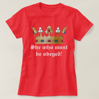 She Who Must Be Obeyed T-Shirt