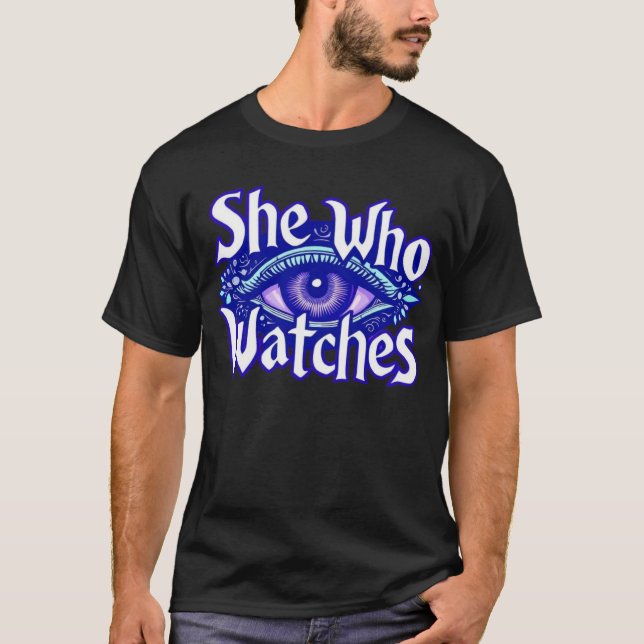 She Who Watches T-Shirt (Front)