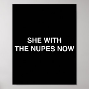 She With The Nupes Now Kappa Funny Gift Novelty Bi Poster
