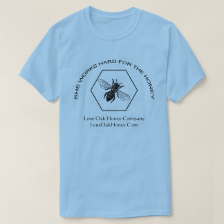 She Works Hard For The Honey T-shirt